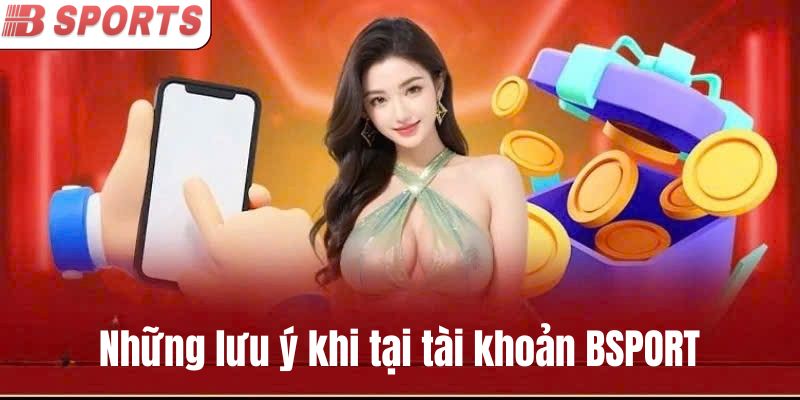 Người chơi cần nắm lưu ý khi đăng ký BSPORTS