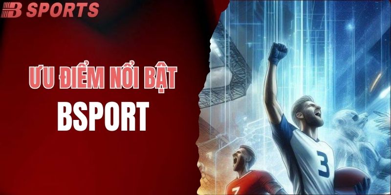 Ưu điểm nổi bật cần nắm khi chọn sân chơi